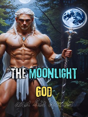 cover image of The Moonlight God and His Deeds